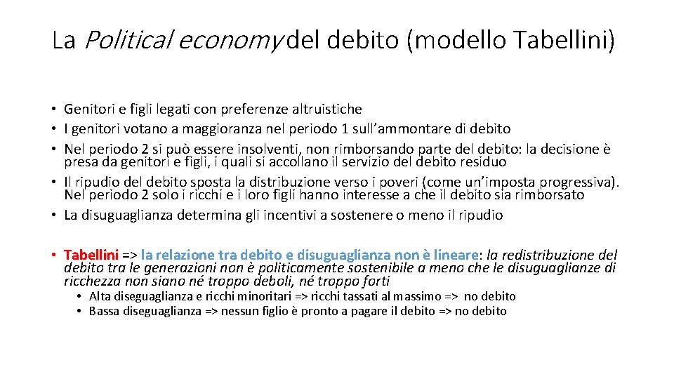 La Political economy del debito (modello Tabellini) • Genitori e figli legati con preferenze