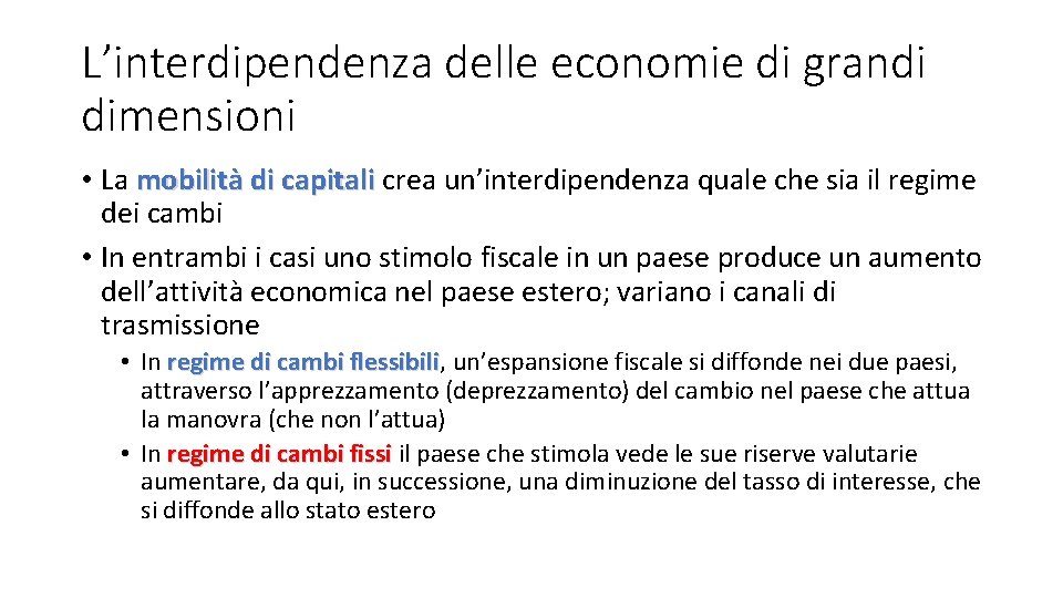 L’interdipendenza delle economie di grandi dimensioni • La mobilità di capitali crea un’interdipendenza quale