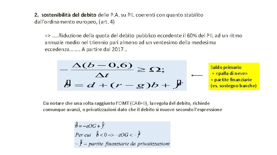 2. sostenibilità del debito delle P. A. su PIL coerenti con quanto stabilito dall’ordinamento