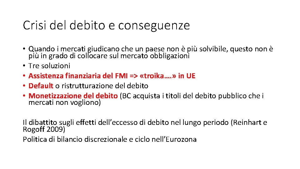 Crisi del debito e conseguenze • Quando i mercati giudicano che un paese non