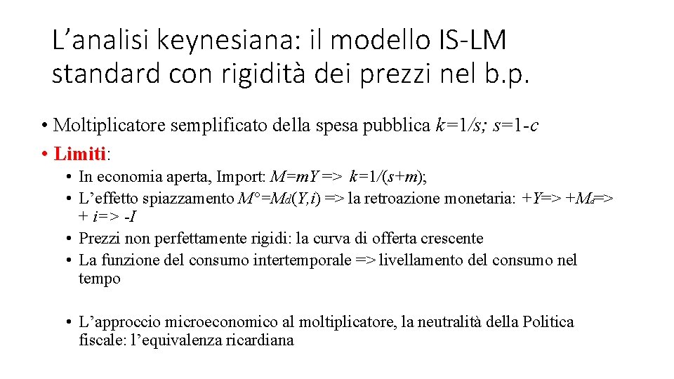 L’analisi keynesiana: il modello IS-LM standard con rigidità dei prezzi nel b. p. •