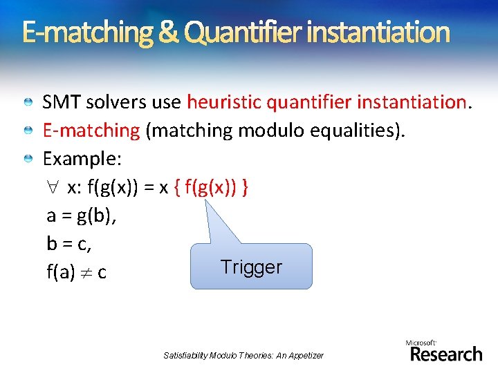 E-matching & Quantifier instantiation SMT solvers use heuristic quantifier instantiation. E-matching (matching modulo equalities).