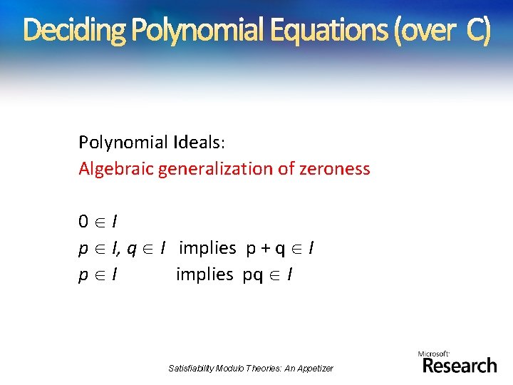 Deciding Polynomial Equations (over C) Polynomial Ideals: Algebraic generalization of zeroness 0 I p