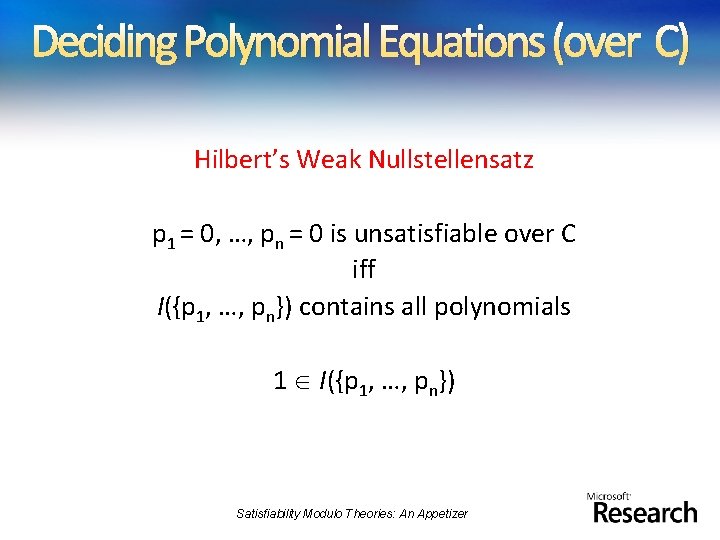 Deciding Polynomial Equations (over C) Hilbert’s Weak Nullstellensatz p 1 = 0, …, pn