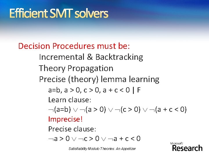 Efficient SMT solvers Decision Procedures must be: Incremental & Backtracking Theory Propagation Precise (theory)