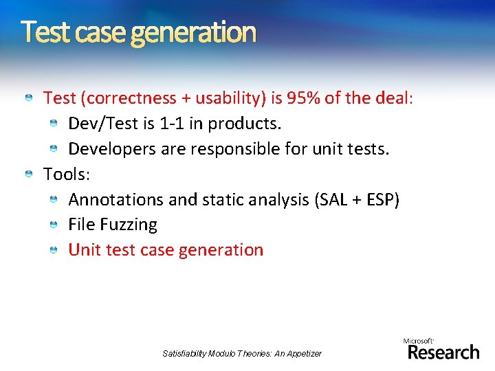 Test case generation Test (correctness + usability) is 95% of the deal: Dev/Test is