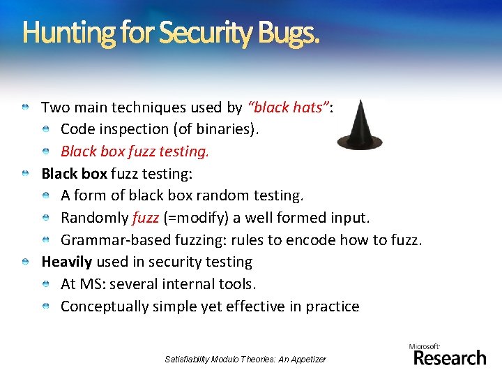 Hunting for Security Bugs. Two main techniques used by “black hats”: Code inspection (of