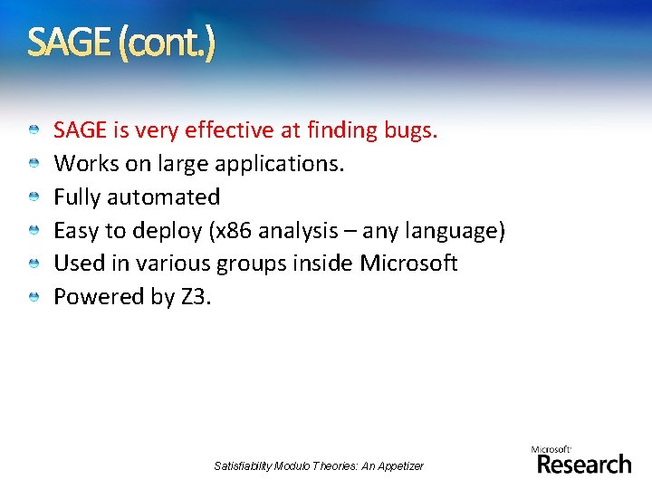 SAGE (cont. ) SAGE is very effective at finding bugs. Works on large applications.