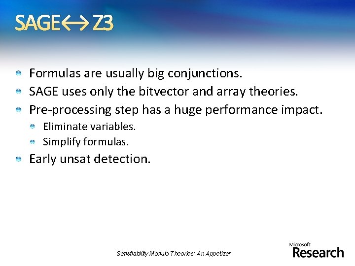 SAGE↔ Z 3 Formulas are usually big conjunctions. SAGE uses only the bitvector and