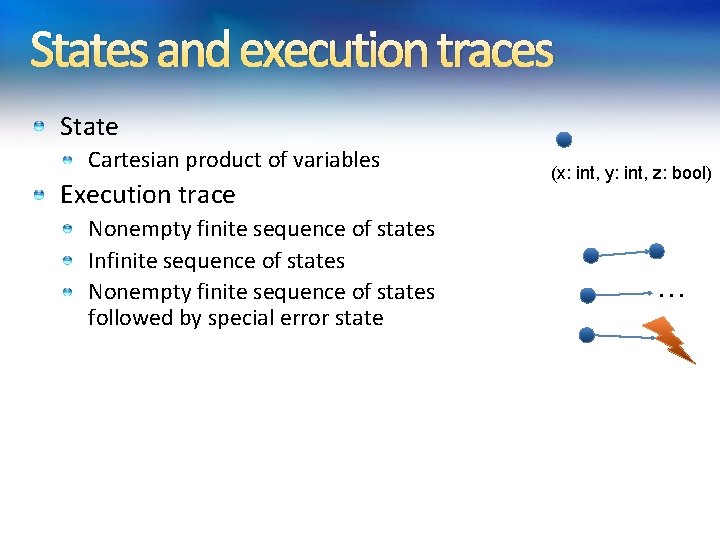 States and execution traces State Cartesian product of variables Execution trace Nonempty finite sequence