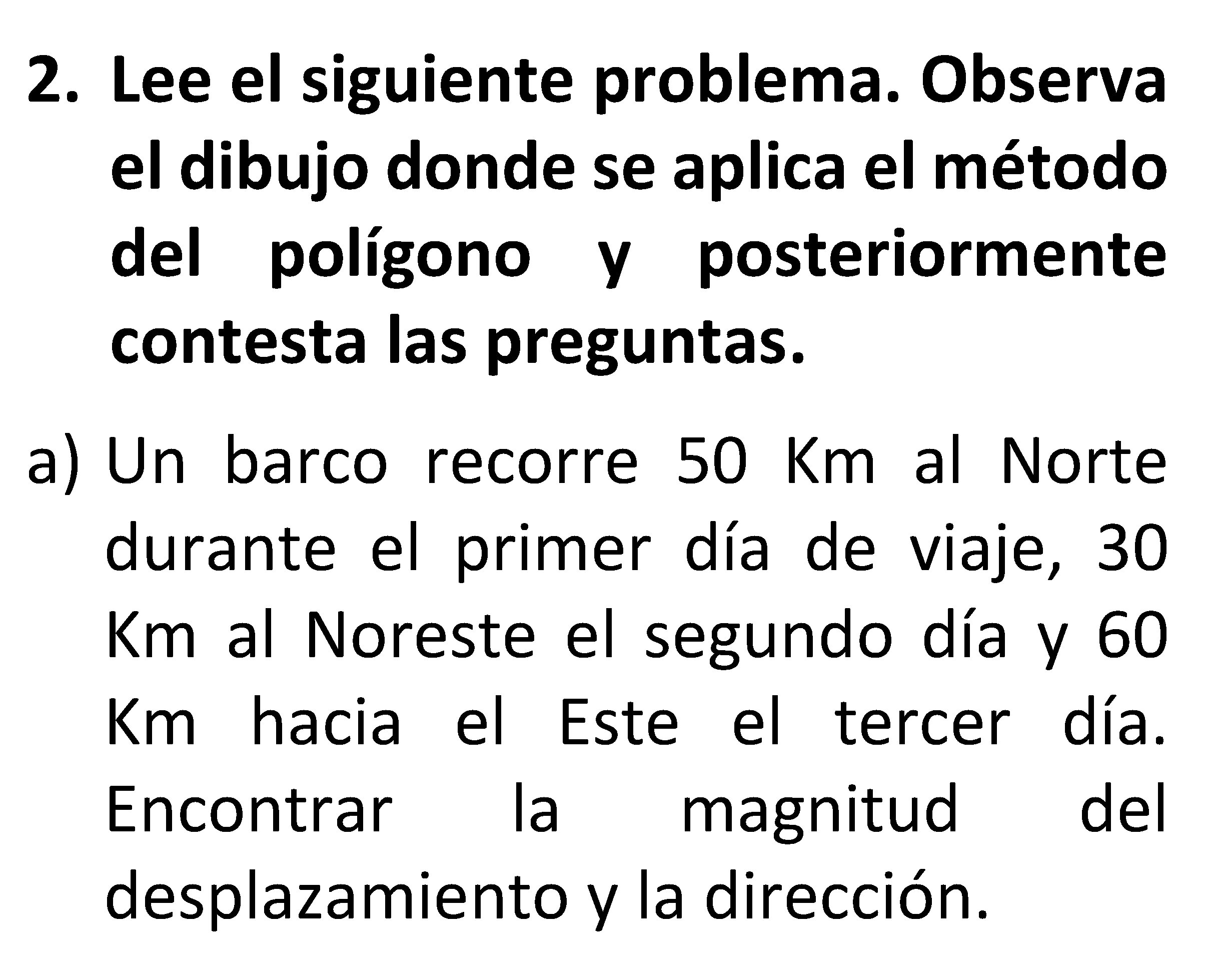 2. Lee el siguiente problema. Observa el dibujo donde se aplica el método del