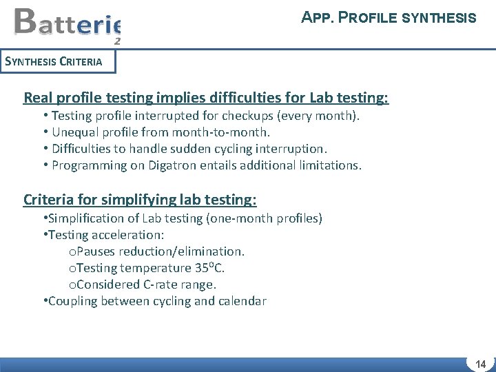 APP. PROFILE SYNTHESIS CRITERIA Real profile testing implies difficulties for Lab testing: • Testing
