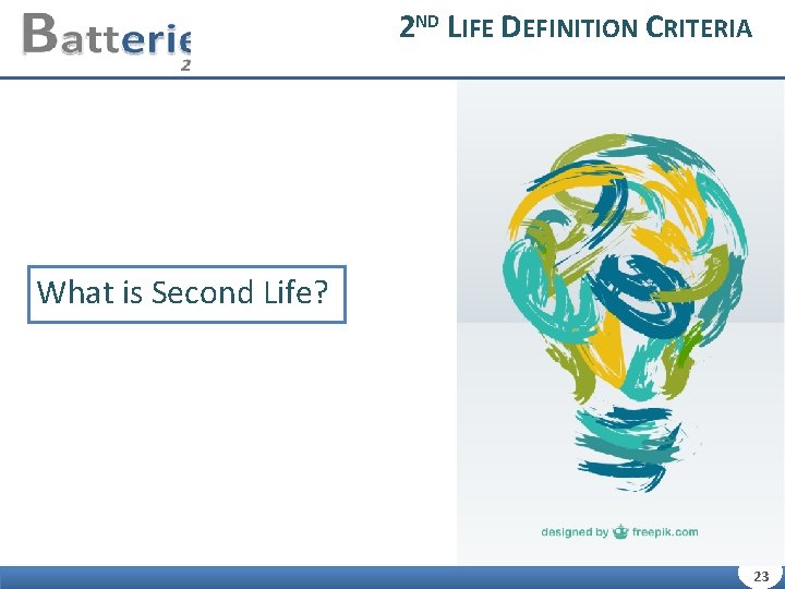 2 ND LIFE DEFINITION CRITERIA What is Second Life? 23 