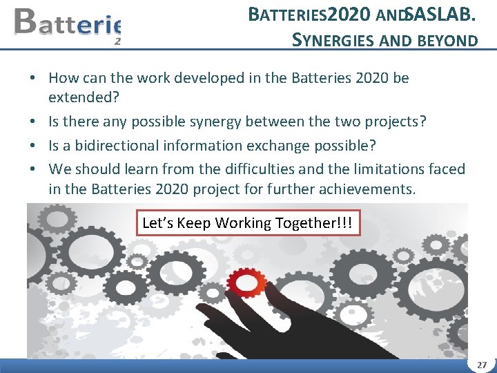 BATTERIES 2020 ANDSASLAB. SYNERGIES AND BEYOND • How can the work developed in the
