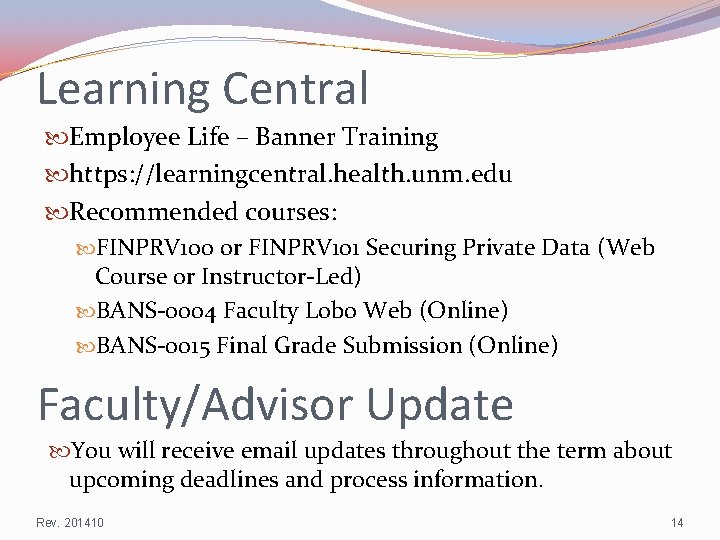 Learning Central Employee Life – Banner Training https: //learningcentral. health. unm. edu Recommended courses: