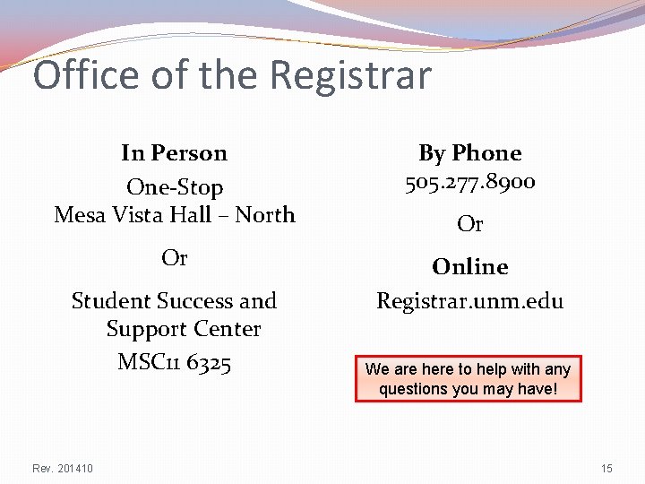 Office of the Registrar In Person One-Stop Mesa Vista Hall – North By Phone