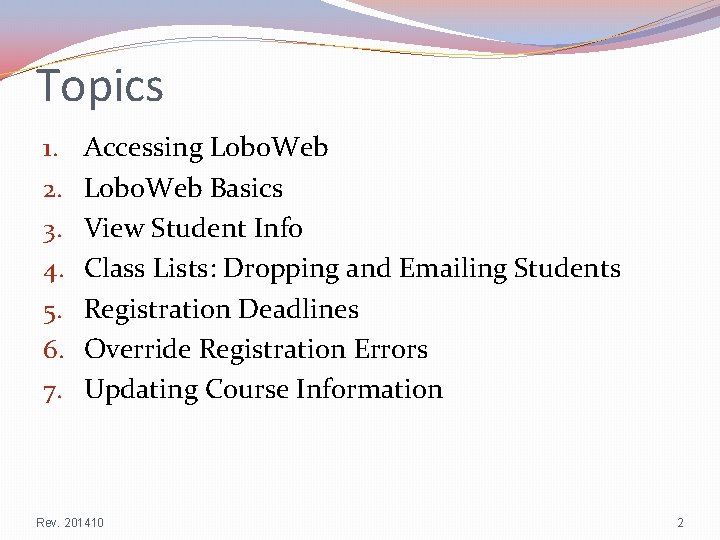 Topics 1. 2. 3. 4. 5. 6. 7. Accessing Lobo. Web Basics View Student