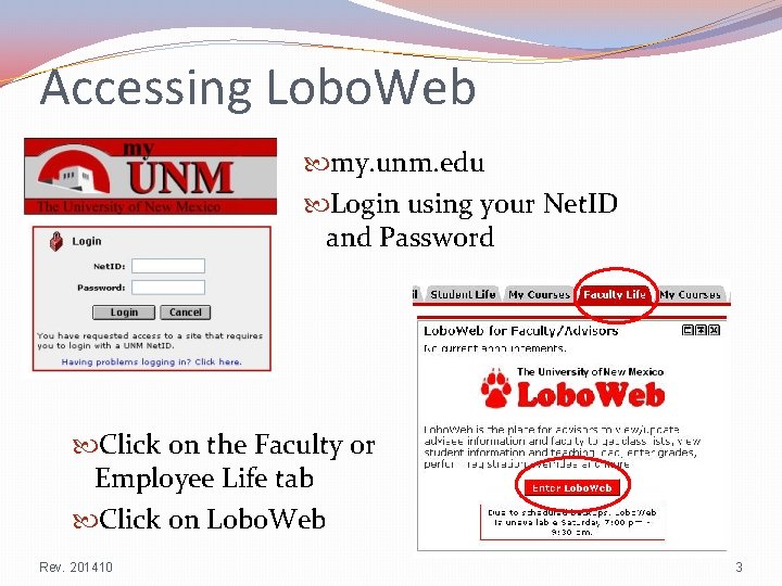 Accessing Lobo. Web my. unm. edu Login using your Net. ID and Password Click