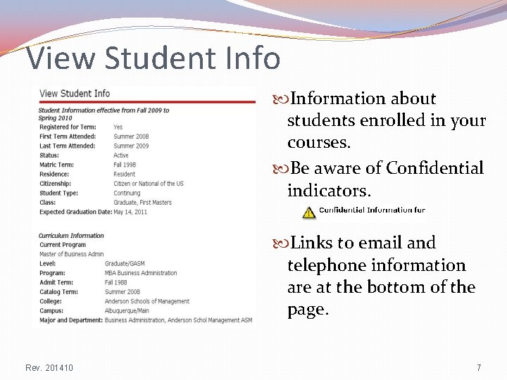 View Student Information about students enrolled in your courses. Be aware of Confidential indicators.