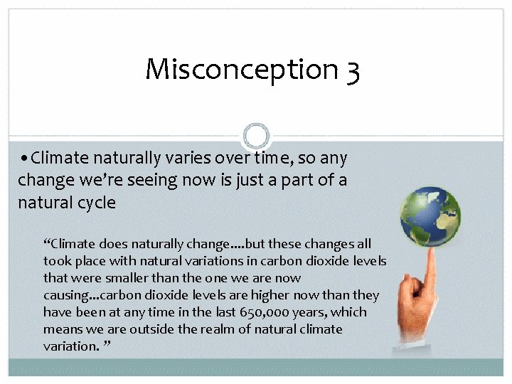 Misconception 3 • Climate naturally varies over time, so any change we’re seeing now