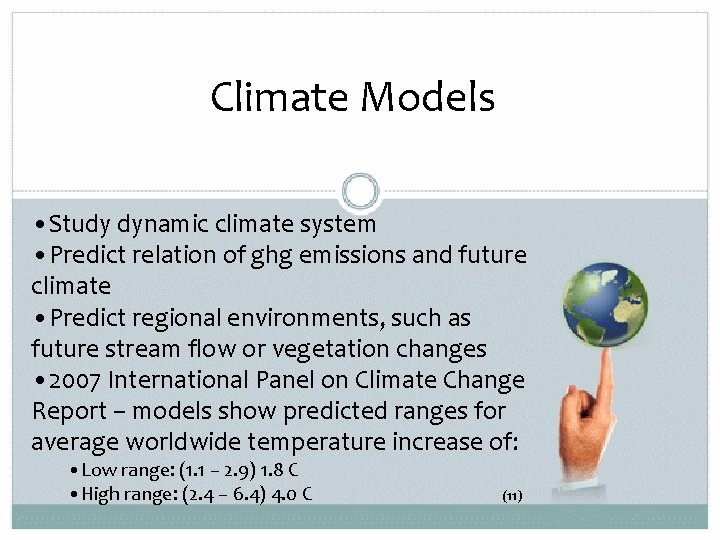 Climate Models • Study dynamic climate system • Predict relation of ghg emissions and