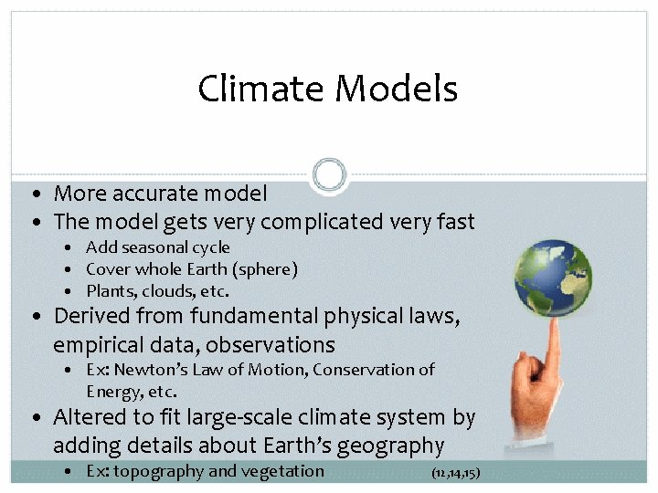 Climate Models • More accurate model • The model gets very complicated very fast