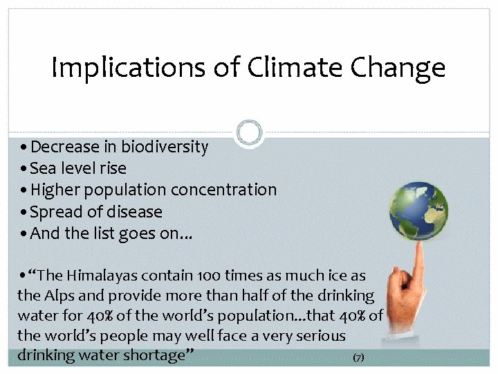 Implications of Climate Change • Decrease in biodiversity • Sea level rise • Higher