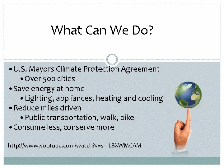 What Can We Do? • U. S. Mayors Climate Protection Agreement • Over 500