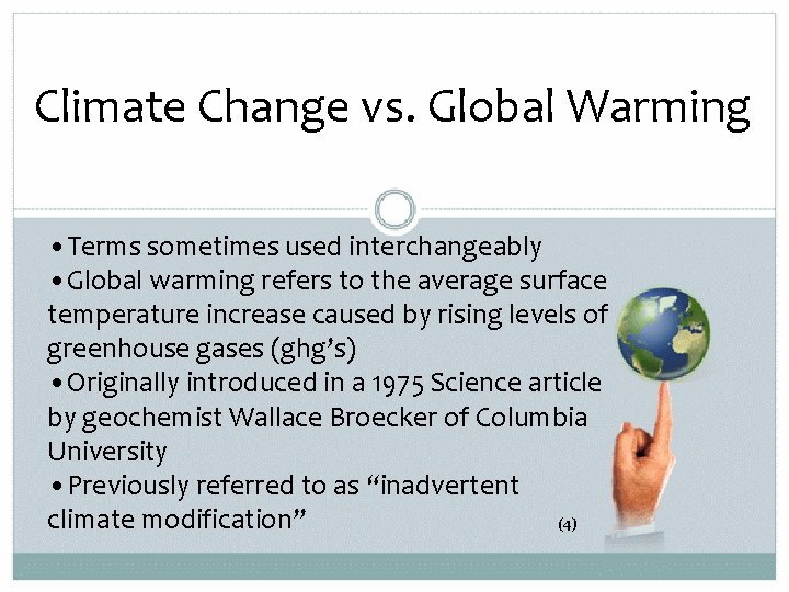 Climate Change vs. Global Warming • Terms sometimes used interchangeably • Global warming refers