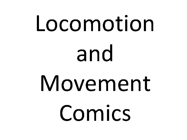 Locomotion and Movement Comics 