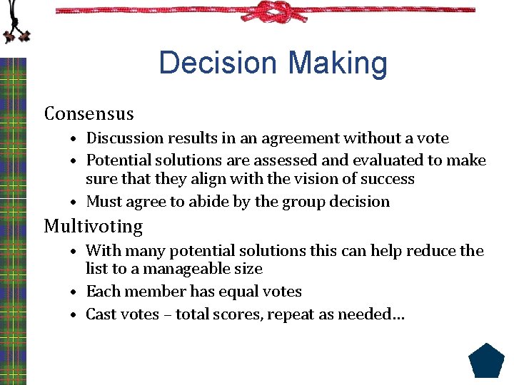 Decision Making Consensus • Discussion results in an agreement without a vote • Potential