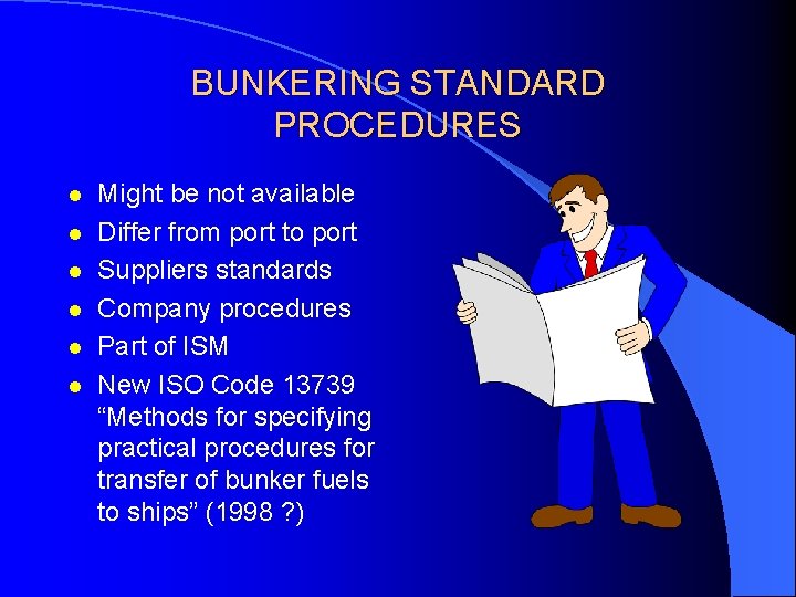 BUNKERING STANDARD PROCEDURES l l l Might be not available Differ from port to