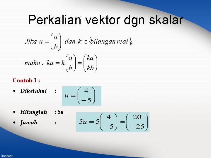 Perkalian vektor dgn skalar Contoh 1 : • Diketahui : • Hitunglah : 5