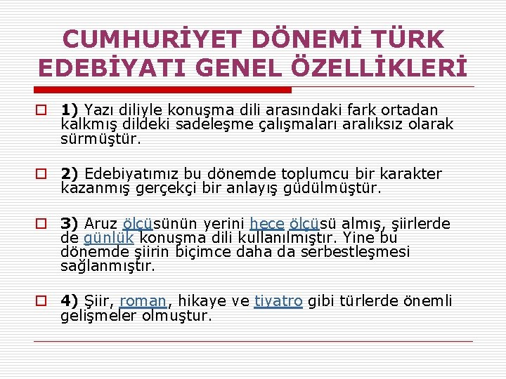 CUMHURİYET DÖNEMİ TÜRK EDEBİYATI GENEL ÖZELLİKLERİ o 1) Yazı diliyle konuşma dili arasındaki fark