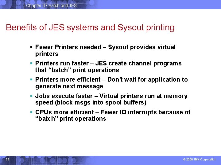 Chapter 07 Batch and JES Benefits of JES systems and Sysout printing Fewer Printers Chapter 07 Batch and JES Benefits of JES systems and Sysout printing Fewer Printers