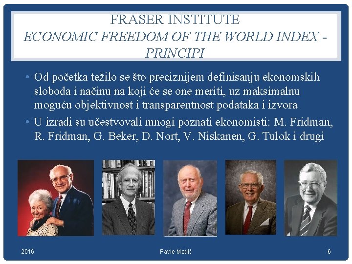 FRASER INSTITUTE ECONOMIC FREEDOM OF THE WORLD INDEX PRINCIPI • Od početka težilo se