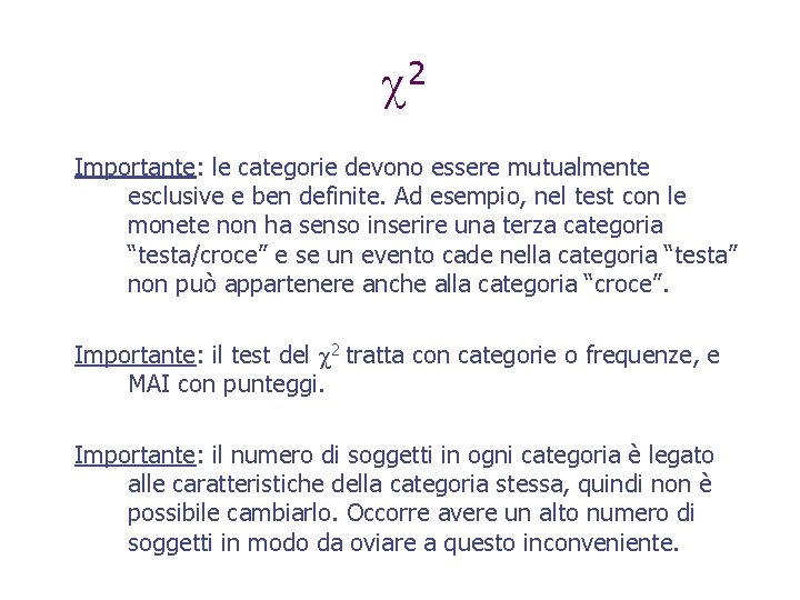 2 Importante: le categorie devono essere mutualmente esclusive e ben definite. Ad esempio, nel