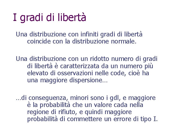 I gradi di libertà Una distribuzione con infiniti gradi di libertà coincide con la