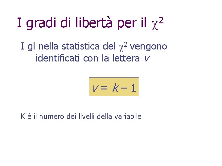 2 I gradi di libertà per il I gl nella statistica del 2 vengono