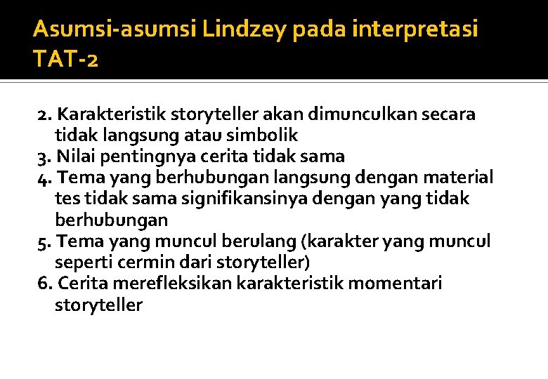 Asumsi-asumsi Lindzey pada interpretasi TAT-2 2. Karakteristik storyteller akan dimunculkan secara tidak langsung atau