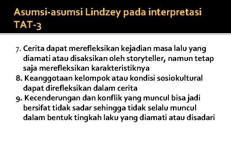 Asumsi-asumsi Lindzey pada interpretasi TAT-3 7. Cerita dapat merefleksikan kejadian masa lalu yang diamati