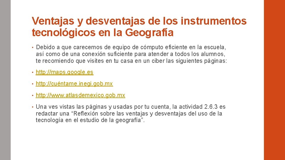 Ventajas y desventajas de los instrumentos tecnológicos en la Geografía • Debido a que