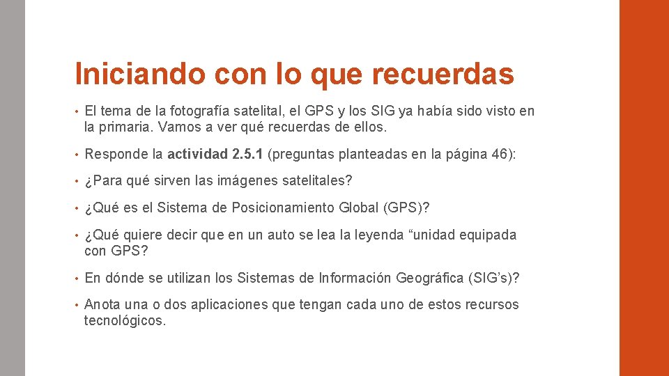 Iniciando con lo que recuerdas • El tema de la fotografía satelital, el GPS