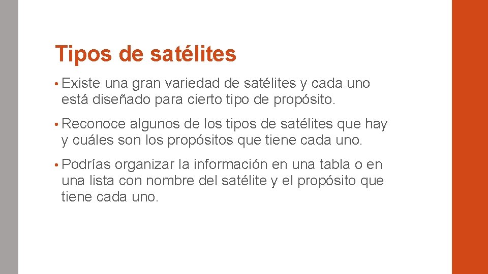 Tipos de satélites • Existe una gran variedad de satélites y cada uno está