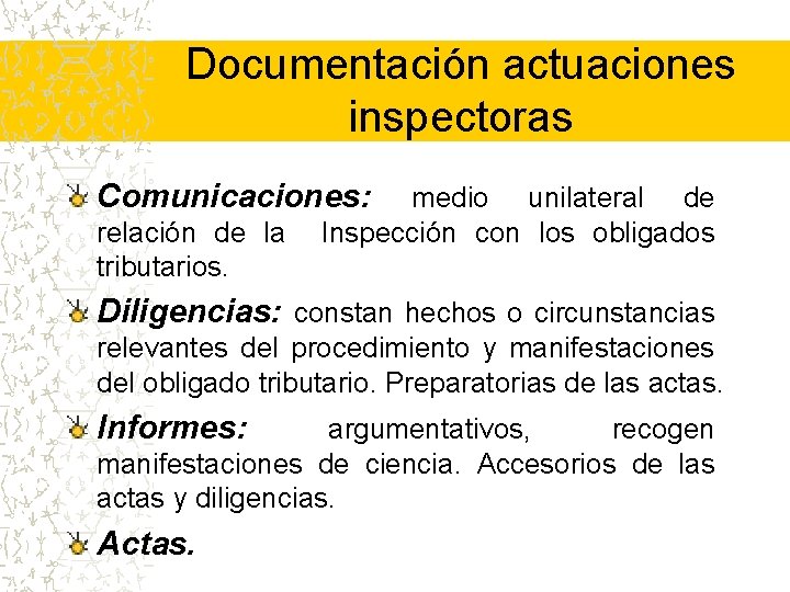 Documentación actuaciones inspectoras Comunicaciones: relación de la tributarios. medio unilateral de Inspección con los