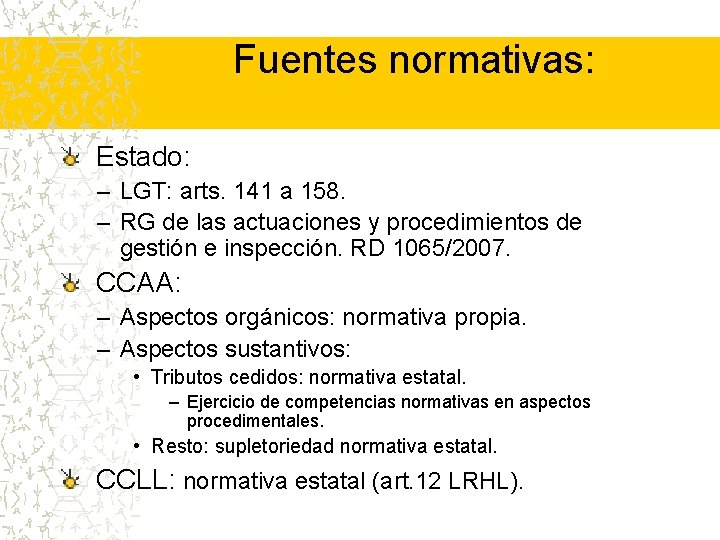 Fuentes normativas: Estado: – LGT: arts. 141 a 158. – RG de las actuaciones