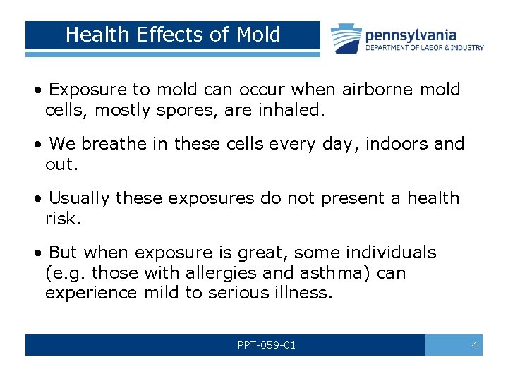 Health Effects of Mold • Exposure to mold can occur when airborne mold cells,