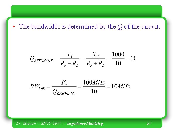  • The bandwidth is determined by the Q of the circuit. Dr. Blanton