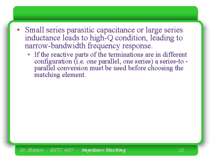  • Small series parasitic capacitance or large series inductance leads to high-Q condition,