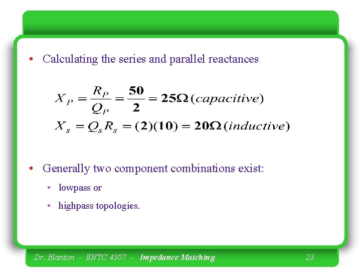 • Calculating the series and parallel reactances • Generally two component combinations exist: